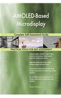 AMOLED-Based Microdisplay Complete Self-Assessment Guide