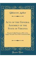 Acts of the General Assembly of the State of Virginia: Passed at Called Session, 1862, in the Eighty-Seventh Year of the Commonwealth (Classic Reprint)