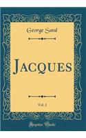 Jacques, Vol. 2 (Classic Reprint)