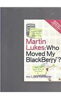 Martin Lukes - Who Moved My Blackberry?