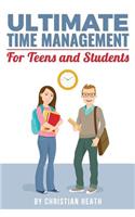 Ultimate Time Management for Teens and Students