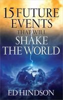 15 Future Events That Will Shake the World: Standing Strong As Bible Prophecy Unfolds