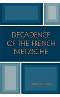 Decadence of the French Nietzsche: (English)