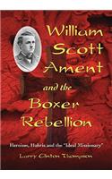 William Scott Ament and the Boxer Rebellion