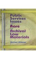 Public Services Issues with Rare and Archival Law Materials