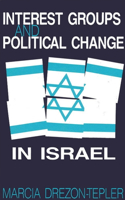 Interest Groups and Political Change in Israel: (SUNY series in Israeli Studies)