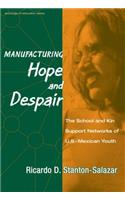 Manufacturing Hope and Despair: The School and Kin Support Networks of U.S.-Mexican Youth(Sociology of Education)