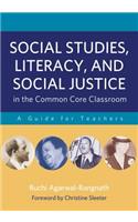 Social Studies, Literacy, and Social Justice in the Common Core Classroom