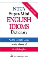 Ntc's Super-Mini English Idioms Dictionary