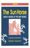 Sun Horse: Native Visions of the New World