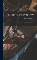 Nursing Policy: Some Cross-national Comparisons