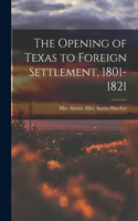 Opening of Texas to Foreign Settlement, 1801-1821