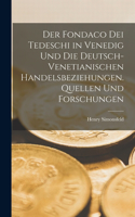 Fondaco dei Tedeschi in Venedig und die deutsch-venetianischen Handelsbeziehungen. Quellen und Forschungen