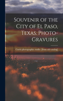 Souvenir of the City of El Paso, Texas. Photo-gravures
