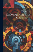 Traité Élémentaire Des Machines