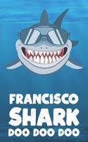 Francisco - Shark Doo Doo Doo: Blank Ruled Personalized & Customized Name Shark Notebook Journal for Boys & Men. Funny Sharks Desk Accessories Item for 1st Grade / Kindergarten Wr