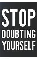 Stop Doubting Yourself: Daily Success, Motivation and Everyday Inspiration For Your Best Year Ever, 365 days to more Happiness Motivational Year Long Journal / Daily Notebo