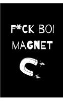 F*ck Boi Magnet Journal: Lined 120 Page Journal Notebook with Funny Saying in Black Matte Soft Cover