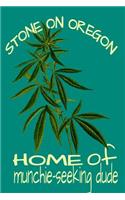 Stone On Oregon Home Of Munchie-Seeking Dude