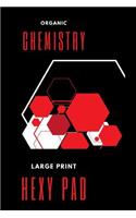 Hexy Pad: Organic Chemistry - Hexagonal graph paper Pad - large print - 6*9 120 pages