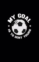 My Goal Is To Deny Yours