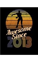 Awesome Since 2013