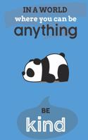 In A World Where You Can Anything Be Kind