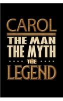 Carol The Man The Myth The Legend: Carol Journal 6x9 Notebook Personalized Gift For Male Called Carol The Man The Myth The Legend