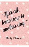"After All Tomorrow Is Another Day." Daily Planner