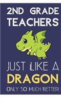 2nd Grade Teachers Just Like a Dragon Only So Much Better: Professional Career Appreciation Job Title Journal and Notebook. Lined Paper Note Book