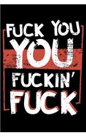 Fuck You You Fuckin' Fuck