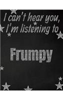 I can't hear you, I'm listening to Frumpy creative writing lined notebook