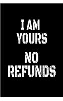 I Am Yours No Refunds