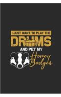 I Just Want to Play Drums and Pet My Honey Badger