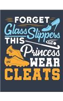 Forget Glass Slippers This Princess Wears Cleats