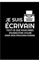 Je suis Écrivain tout ce que vous direz pourra être utilisé dans mon prochain roman