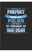 Niemand Ist Perfekt Aber ALS Polier Ist Man Verdammt Nah Dran