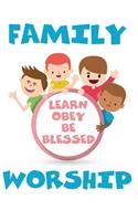 Family Worship Learn Obey Be Blessed: Family Worship Book for Jehovah's Witnesses JW Gifts For Kids Journal / Notebook for Jehovah's Witnesses.