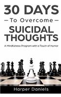 30 Days to Overcome Suicidal Thoughts: A Mindfulness Program with a Touch of Humor