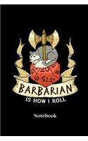 Barbarian Is How I Roll Notebook