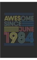 Awesome Since June 1984: Blank Lined Notebook - Journal for June Birthday Gift Idea