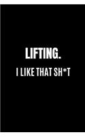 Lifting I like That: Small Funny Novelty Notebook/Journal 6inX9in A5 120 pages lined