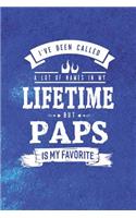 I 've Been Called A Lot Of Names In My Lifetime But Paps Is My Favorite: Family life grandpa dad men father's day gift love marriage friendship parenting wedding divorce Memory dating Journal Blank Lined Note Book