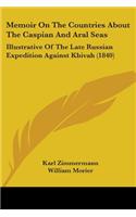Memoir On The Countries About The Caspian And Aral Seas