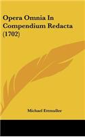 Opera Omnia in Compendium Redacta (1702)