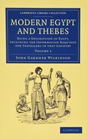 Modern Egypt and Thebes 2 Volume Set: Being a Description of Egypt, Including the Information Required for Travellers in That Country