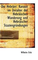 Die Hebr Er: Kanaan Im Zeitalter Der Hebr Ischen Wanderung Und Hebr Ischer Staatengr Ndungen