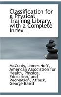 Classification for a Physical Training Library, with a Complete Index ..