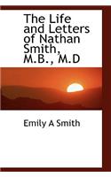 The Life and Letters of Nathan Smith, M.B., M.D: (English)