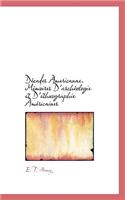 D Cades Americanae. M Moires D'Arch Ologie Et D'Ethnographie Am Ricaines